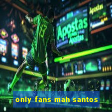 only fans mah santos